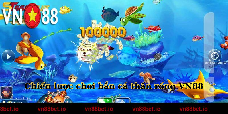 Chiến lược chơi bắn cá thần rồng VN88